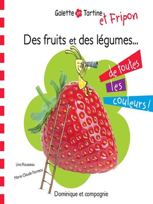 cover image of Des fruits et des légumes de toutes les couleurs !